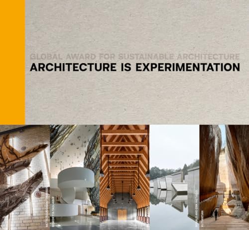 Architecture Is Experimentation Global Award for Sustainable Architecture [Hardcover]