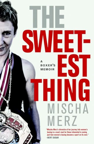 The Sweetest Thing A Boxer's Memoir [Paperback]
