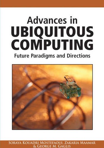 Advances In Ubiquitous Computing Future Paradigms And Directions [Hardcover]