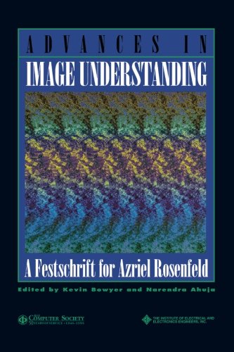 Advances in Image Understanding A Festschrift for Azriel Rosenfeld [Paperback]