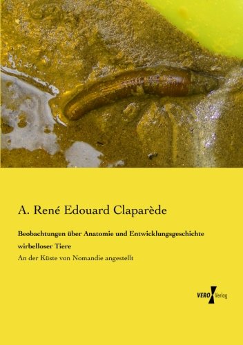 Beobachtungen Uber Anatomie und Entwicklungsgeschichte Wirbelloser Tiere [Paperback]