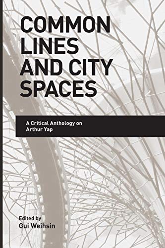 Common Lines And City Spaces A Critical Anthology On Arthur Yap [Paperback]