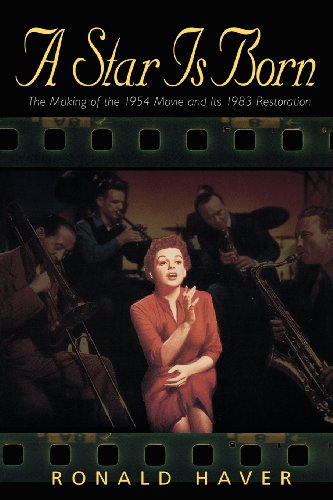 A Star Is Born The Making Of The 1954 Movie And Its 1983 Restoration [Paperback]