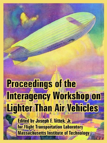 Proceedings Of The Interagency Workshop On Lighter Than Air Vehicles [Paperback]