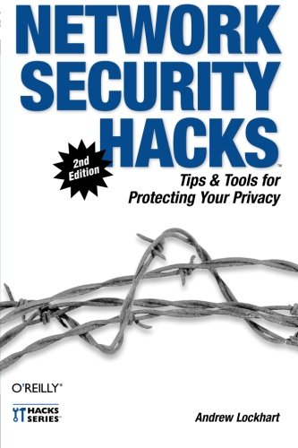 Network Security Hacks Tips &amp Tools for Protecting Your Privacy [Paperback]