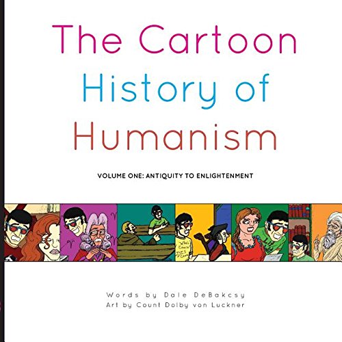 The Cartoon History Of Humanism Volume One Antiquity To Enlightenment [Paperback]