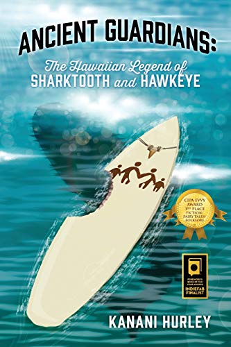 Ancient Guardians The Hawaiian Legend Of Sharktooth And Hawkeye [Paperback]