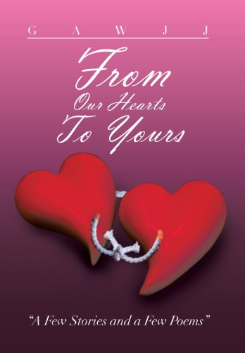 From Our Hearts To Yours A Few Stories And A Few Poems [Hardcover]