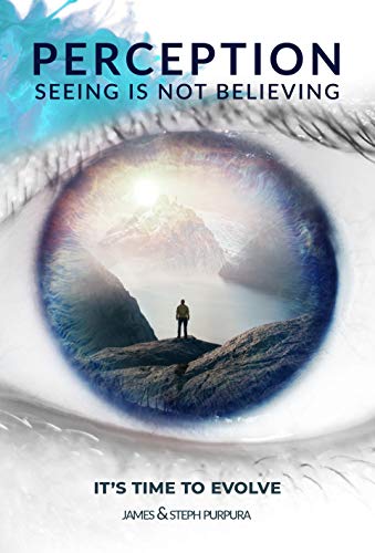 Perception Seeing is Not Believing It's Time to Evolve [Paperback]