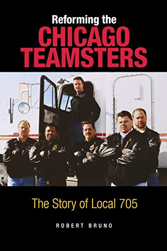 Reforming the Chicago Teamsters The Story of Local 705 [Paperback]