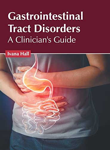 Gastrointestinal Tract Disorders A Clinician's Guide [Hardcover]