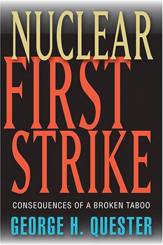 Nuclear First Strike Consequences of a different Taboo [Hardcover]