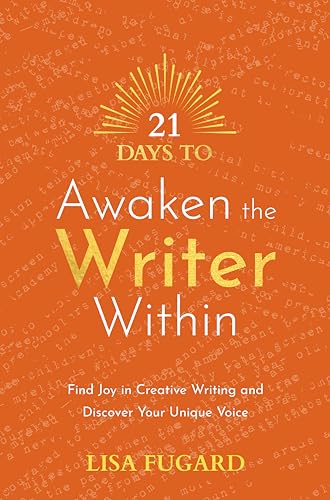 21 Days to Awaken the Writer Within Find Joy in Creative Writing and Discover Y [Paperback]