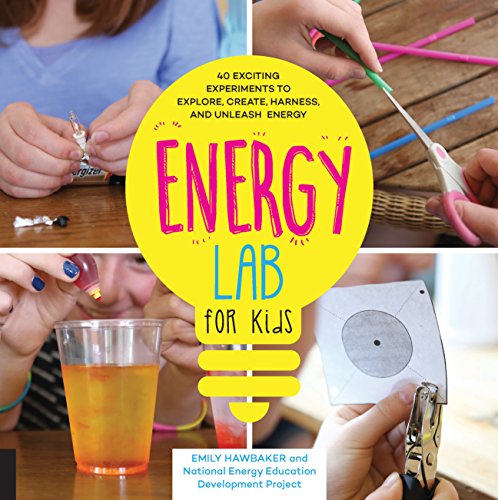 Energy Lab for Kids 40 Exciting Experiments to Explore, Create, Harness, and Un [Paperback]