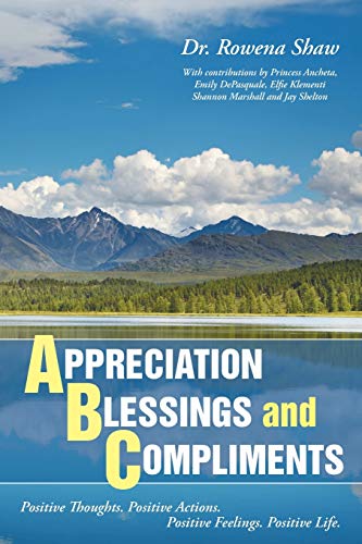 A Ppreciation B Lessings And C Ompliments Positive Thoughts. Positive Actions.  [Paperback]