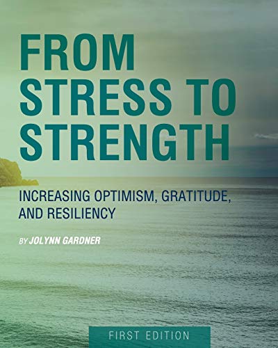 From Stress To Strength Increasing Optimism, Gratitude, And Resiliency (first E [Paperback]