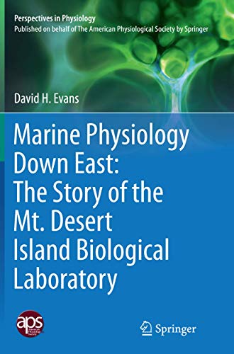 Marine Physiology Down East The Story of the Mt. Desert Island  Biological Labo [Paperback]