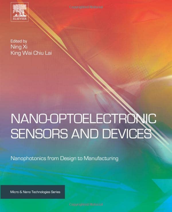 Nano Optoelectronic Sensors and Devices Nanophotonics from Design to Manufactur [Paperback]