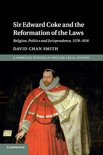 Sir Edward Coke and the Reformation of the Laws Religion, Politics and Jurispru [Paperback]