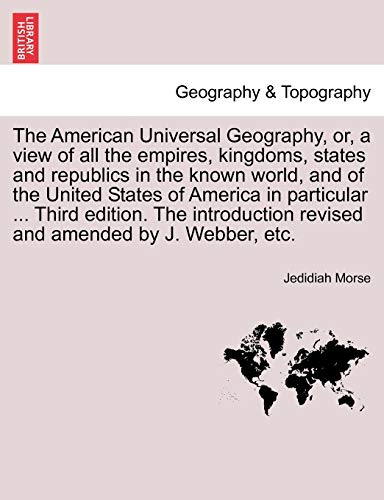 The American Universal Geography, Or, A View Of All The Empires, Kingdoms, State [Paperback]
