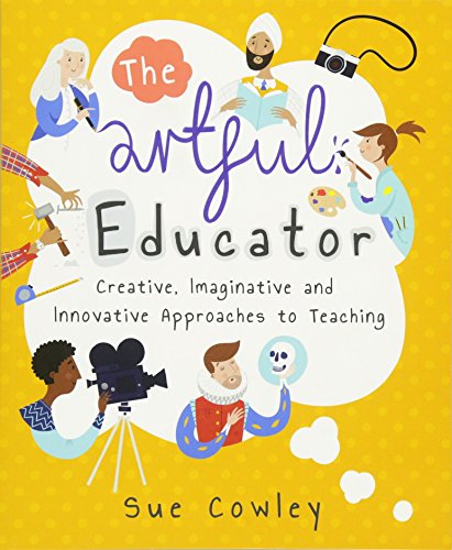 The Artful Educator Imaginative, Innovative And Creative Approaches To Teaching [Paperback]