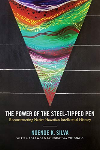 The Power Of The Steel-Tipped Pen Reconstructing Native Hawaiian Intellectual H [Paperback]