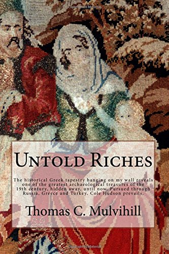Untold Riches The Historical Greek Tapestry Hanging On My Wall Reveals One Of T [Paperback]