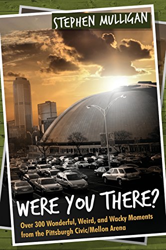 Were You There Over 300 Wonderful, Weird, And Wacky Moments From The Pittsburg [Paperback]