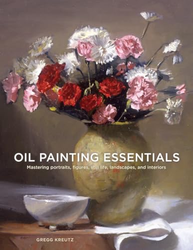 Oil Painting Essentials Mastering Portraits, Figures, Still Lifes, Landscapes,  [Paperback]