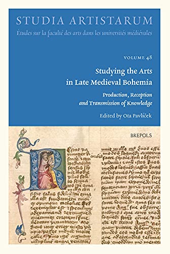 Studying the Arts in Late Medieval Bohemia Production, Reception and Transmissi [Paperback]