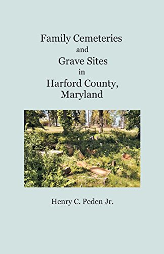 Family Cemeteries And Grave Sites In Harford County, Maryland [Paperback]