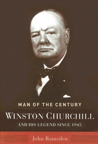 Man Of The Century Winston Churchill And His Legend Since 1945 [Hardcover]