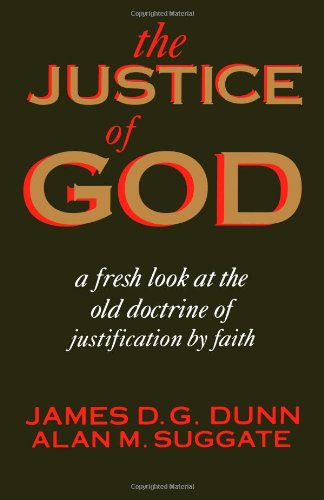 The Justice Of God A Fresh Look At The Old Doctrine Of Justification By Faith [Paperback]