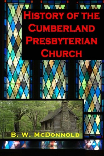 History Of The Cumberland Presbyterian Church [Paperback]
