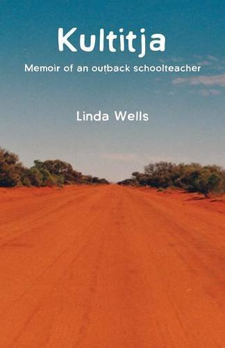 Kultitja Memoir Of An Outback Schoolteacher [Paperback]