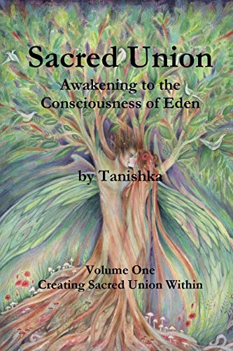 Sacred Union Awakening To The Consciousness Of Eden Volume One (volume 1) [Paperback]
