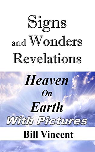 Signs And Wonders Revelations Heaven On Earth [Hardcover]