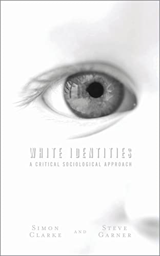 White Identities A Critical Sociological Approach [Paperback]