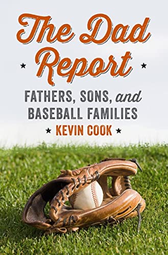 The Dad Report: Fathers, Sons, and Baseball Families [Hardcover]