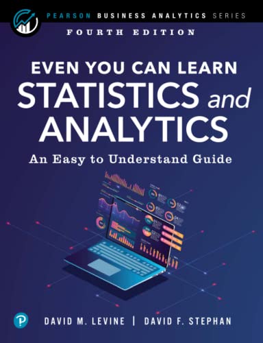 Even You Can Learn Statistics and Analytics: An Easy to Understand Guide [Paperback]