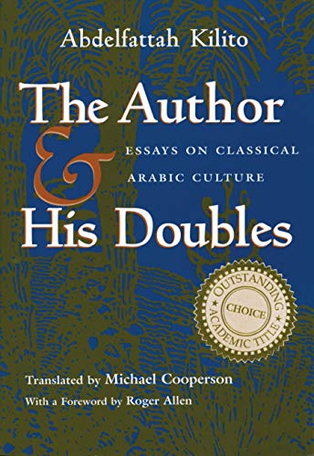 The Author And His Doubles Essays On Classical Arabic Culture (middle East Lite [Hardcover]