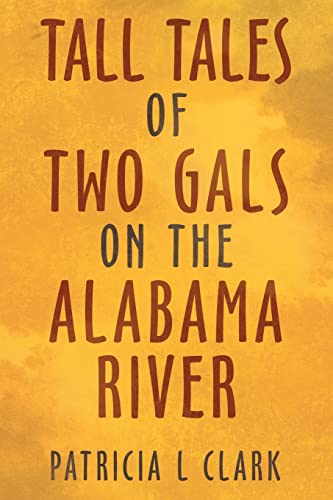 Tall Tales Of Two Gals On The Alabama River