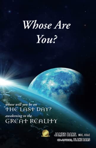 Whose Are You Whose Will You Be On The Last Day Awakening To The Great Realit [Paperback]