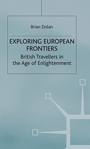 Exploring European Frontiers British Travellers in the Age of Enlightenment [Hardcover]