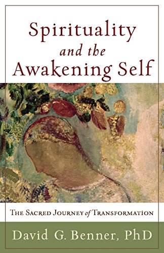 Spirituality And The Awakening Self The Sacred Journey Of Transformation [Paperback]