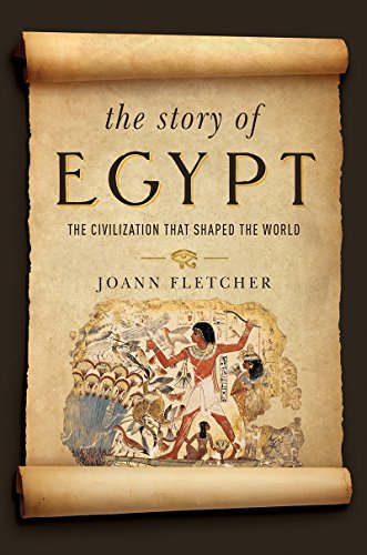 The Story of Egypt The Civilization that Shaped the World [Paperback]