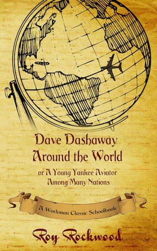 Dave Dashaway Around The World A Workman Classic Schoolbook [Hardcover]