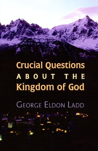 Crucial Questions About The Kingdom Of God [Paperback]