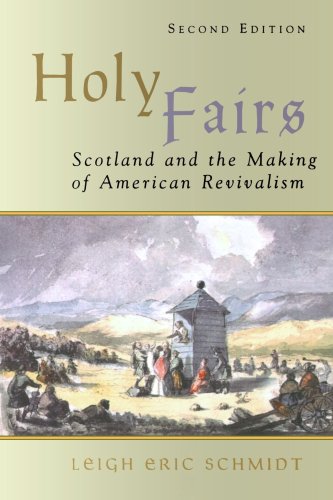 Holy Fairs Scotland And The Making Of American Revivalism [Paperback]