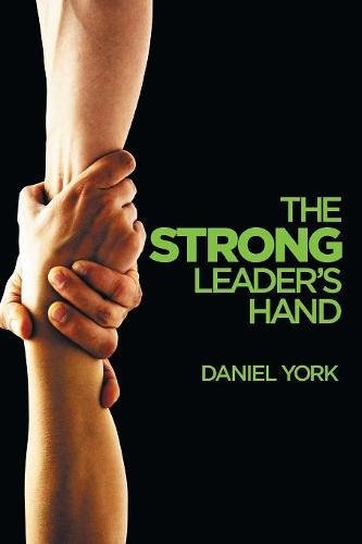 The Strong Leader's Hand 6 Essential Elements Every Leader Must Master [Paperback]